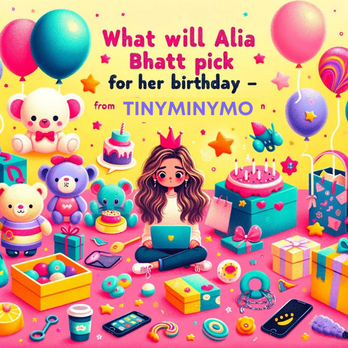 What will Alia Bhatt pick for her Birthday from Tinyminymo - The Cutest Store